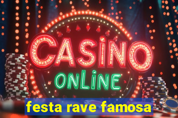 festa rave famosa